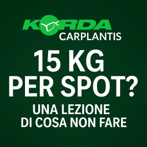Korda&Carplantis:15 kg per spot? Una lezione di cosa NON fare
